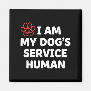 Dog Service Human, I Am My Dog's Service Human Magnet