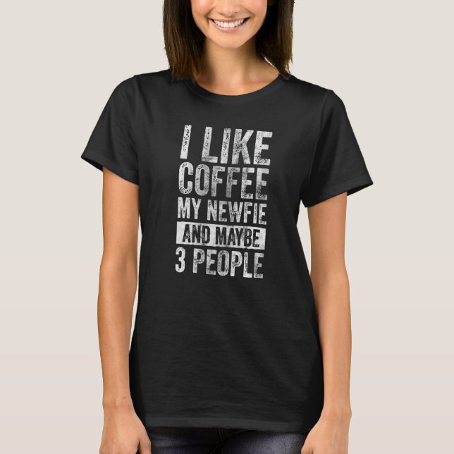 Dog  Shirt I Like Coffee My Newfie And Maybe 3 Peo (Front)