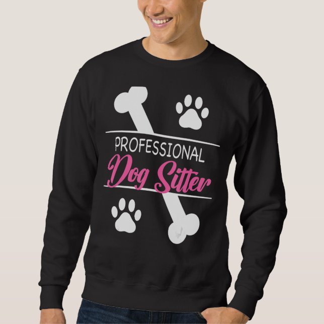 Dog Sitting Walker Sitter Pet Sitters 1 Sweatshirt (Front)