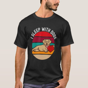  Dog   Sleep With Dogs Owner Puppy Trainer Humor T-Shirt