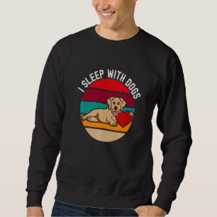 Dog Sleep With Dogs Owner Puppy Trainer Humour 1 Sweatshirt