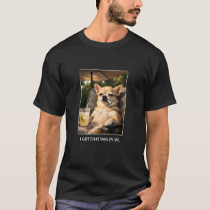 Dog Smoking Cigarette Funny Chihuahua Meme Got Tha T-Shirt