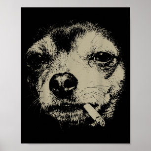 Dog Smoking Cigarette Funny Chihuahua Meme Poster