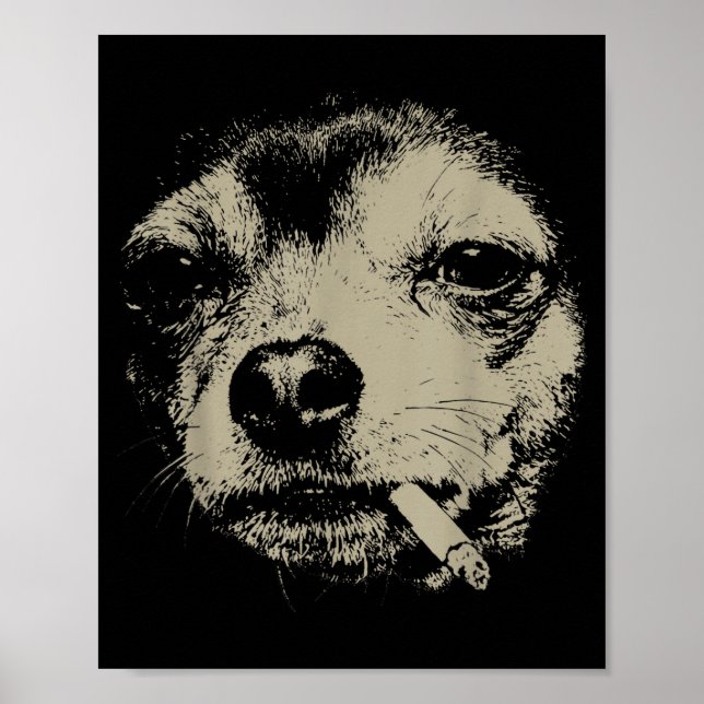 Dog Smoking Cigarette Funny Chihuahua Meme  Poster (Front)