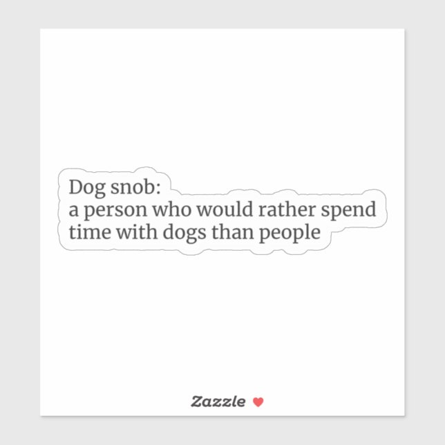 Dog Snob: Funny Dog Lover Quote (Sheet)