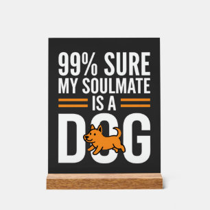 Dog Soulmate Funny Pet Lover Typography Acrylic Sign