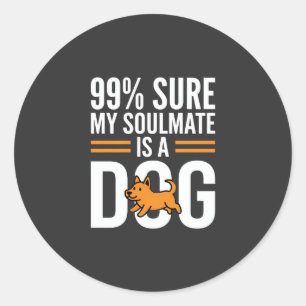 Dog Soulmate Funny Pet Lover Typography Classic Round Sticker