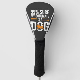 Dog Soulmate Funny Pet Lover Typography Golf Head Cover