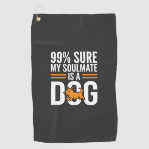 Dog Soulmate Funny Pet Lover Typography Golf Towel