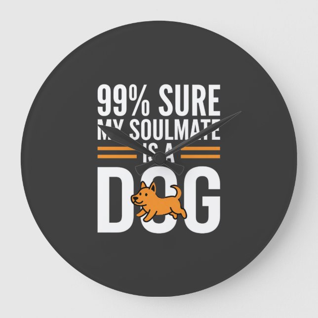 Dog Soulmate Funny Pet Lover Typography Large Clock (Front)