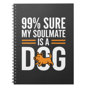 Dog Soulmate Funny Pet Lover Typography Notebook