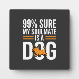 Dog Soulmate Funny Pet Lover Typography Plaque