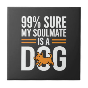 Dog Soulmate Funny Pet Lover Typography Tile