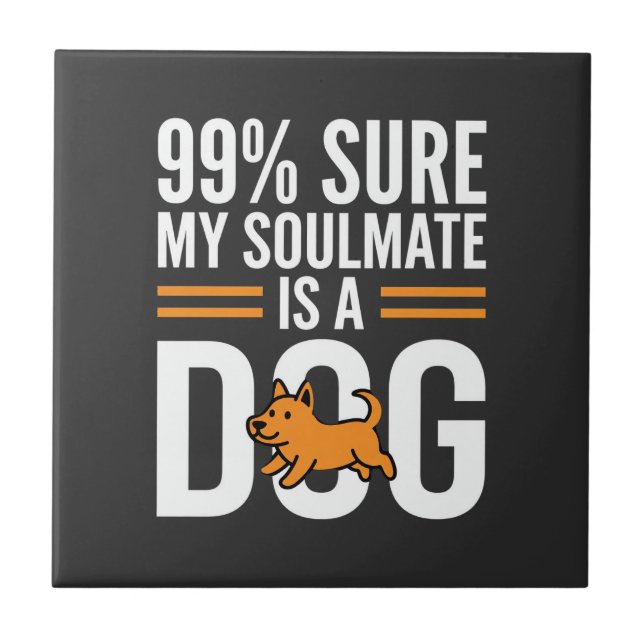 Dog Soulmate Funny Pet Lover Typography Tile (Front)