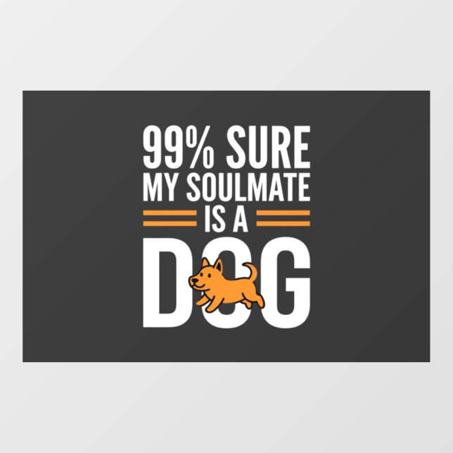 Dog Soulmate Funny Pet Lover Typography Window Cling (Sheet)
