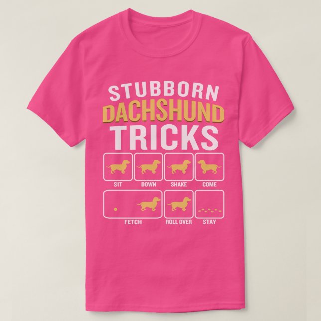 Dog Stubborn Dachshund Tricks Funny Sarcastic Quot T-Shirt (Design Front)