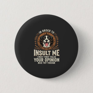 Dog T-Shirt Funny Opinion Insult 6 Cm Round Badge