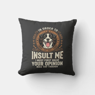 Dog T-Shirt Funny Opinion Insult Cushion
