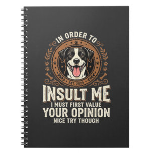 Dog T-Shirt Funny Opinion Insult Notebook