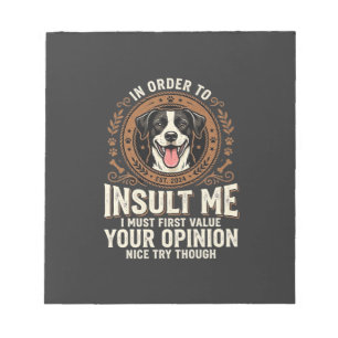 Dog T-Shirt Funny Opinion Insult Notepad
