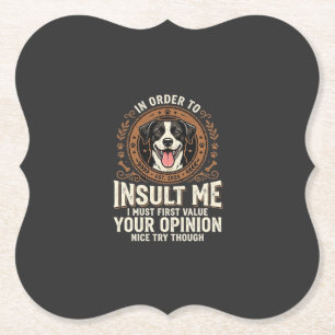 Dog T-Shirt Funny Opinion Insult Paper Coaster