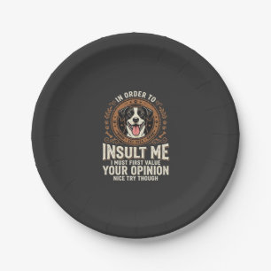 Dog T-Shirt Funny Opinion Insult Paper Plate