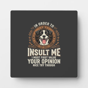 Dog T-Shirt Funny Opinion Insult Plaque