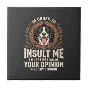 Dog T-Shirt Funny Opinion Insult Tile