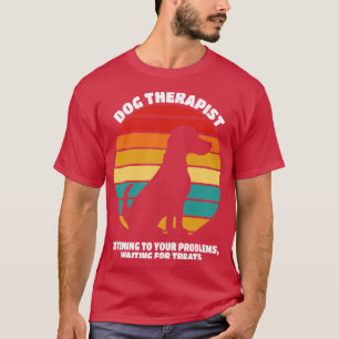 dog therapist listening to your problems Waiting f T-Shirt