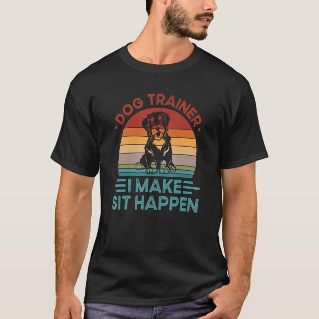 Dog Trainer Dog Training I Make Sit Happen  Retro T-Shirt (Front)