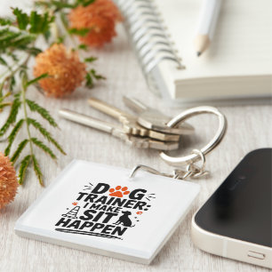 Dog Trainer I Make Sit Happen Key Ring