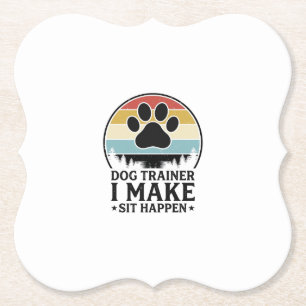 Dog Trainer I Make Sit Happen Vintage Paw Shirt_1 Paper Coaster