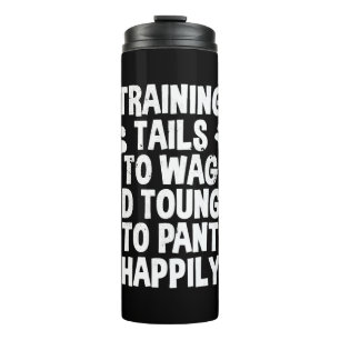 Dog Trainer Quote Thermal Tumbler