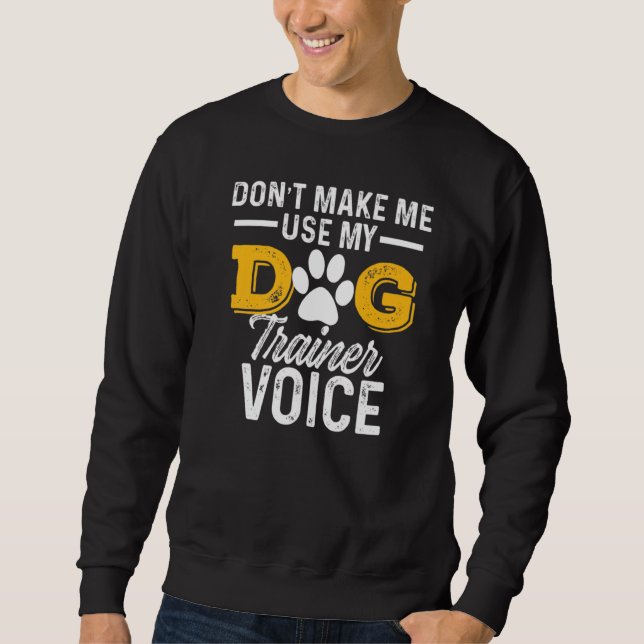 Dog Trainer  Voice Sweatshirt (Front)
