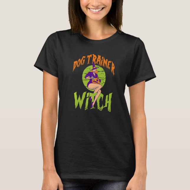 Dog Trainer Witch   Dog Trainer Halloween T-Shirt (Front)