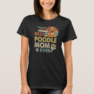 Dog Vintage Best Poodle Mum Ever Mothers Day Puppy T-Shirt