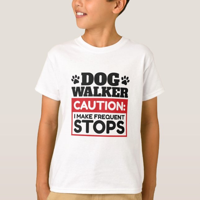 Dog Walker Caution I Make Frequent Stops T-Shirt (Front)