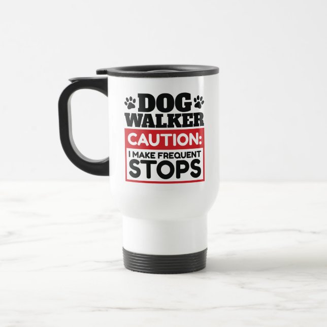 Dog Walker Caution I Make Frequent Stops Travel Mug (Left)