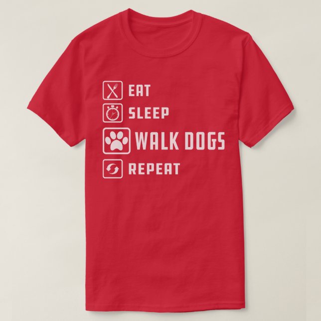 Dog Walker Eat sleep walk dogs repeat 1 T-Shirt (Design Front)