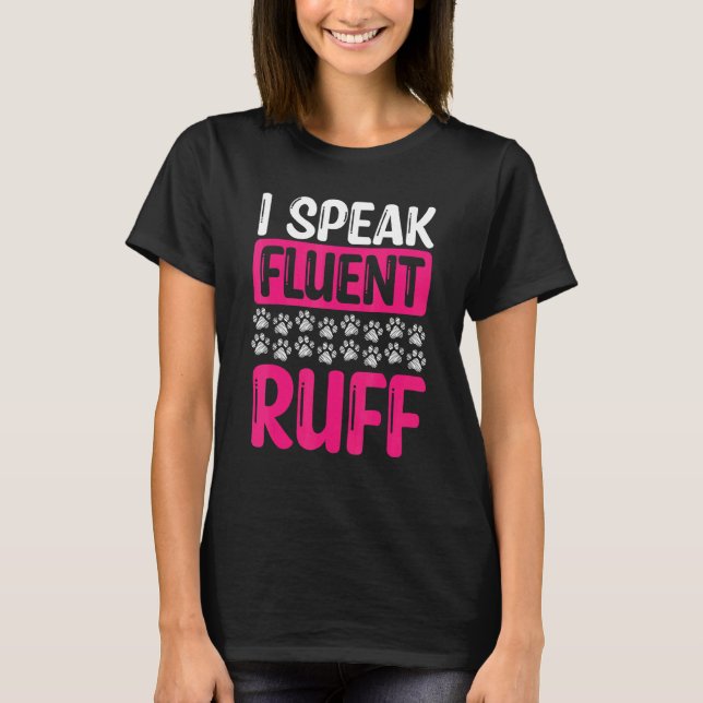 Dog Walker I speak fluent ruff Professional Dog Si T-Shirt (Front)