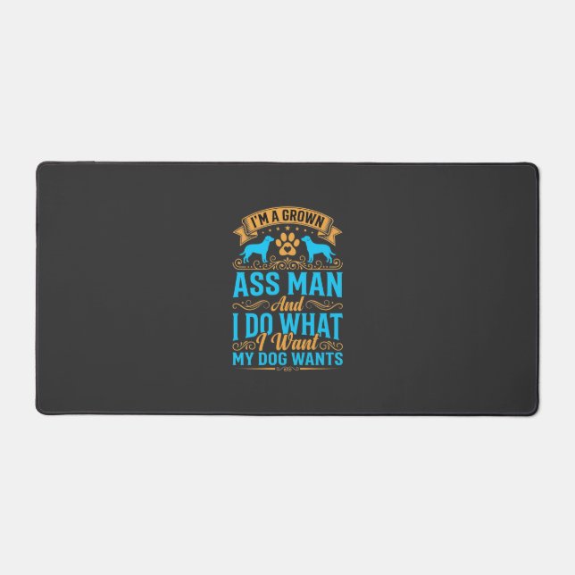 Dog Wants Funny Grown Man Desk Mat (Front)
