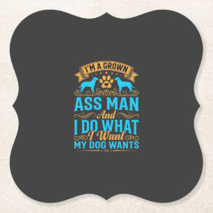 Dog Wants Funny Grown Man Paper Coaster