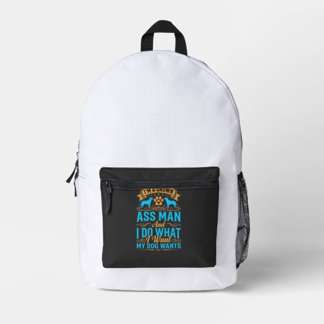Dog Wants Funny Grown Man Printed Backpack (Front)