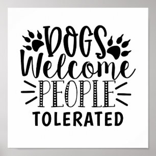 Dog Welcome People Tolerated Typography Dog Humour Poster
