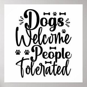 Dog Welcome People Tolerated Typography Dog Humour Poster