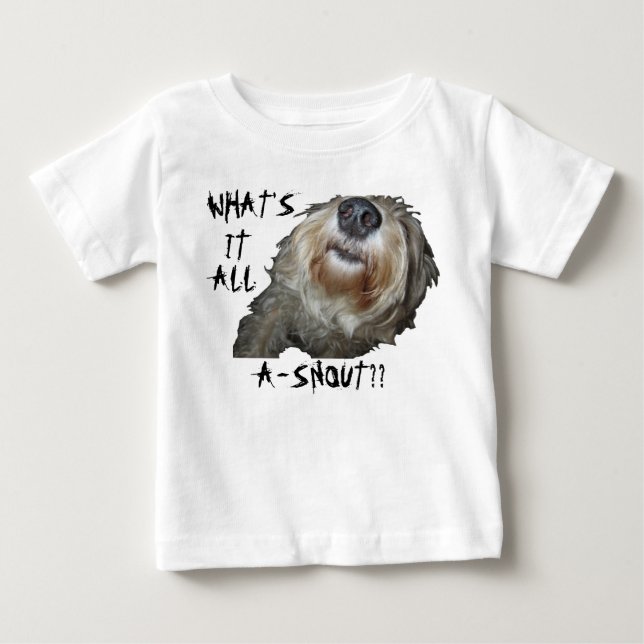 Dog "WHAT'S IT ALL A-SNOUT??" Infant Tee (Front)