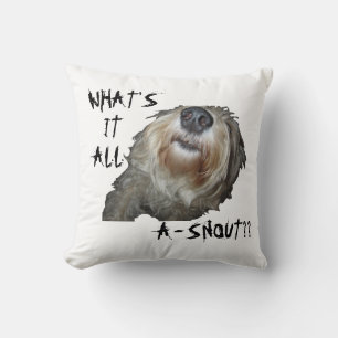 Dog "WHAT'S IT ALL A-SNOUT??" Pillow