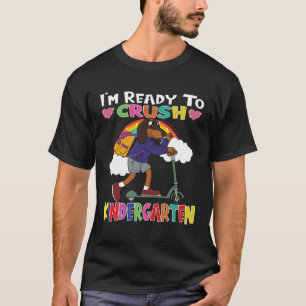 Dog With Scooter I m Ready To Crush Kindergarten T-Shirt
