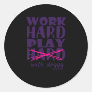 Dog - Work Hard. Play so Hard Play With Doggy Esse Classic Round Sticker