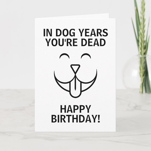 Dog Years Rude Over the Hill Birthday Card (Front)